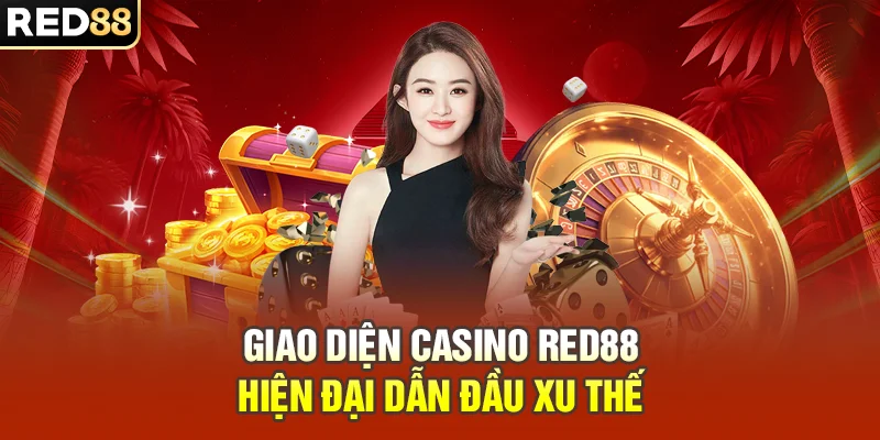 Giao diện Casino RED88 hiện đại dẫn đầu xu thế