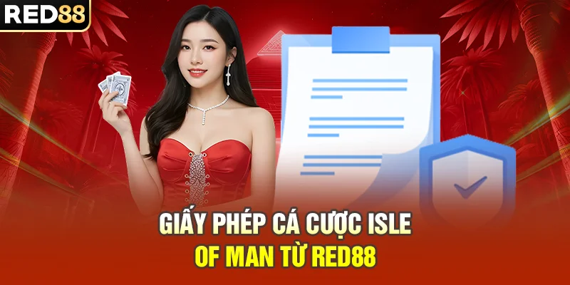 Giấy phép cá cược Isle of Man từ RED88
