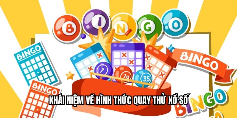 Khái niệm về hình thức quay thử xổ số
