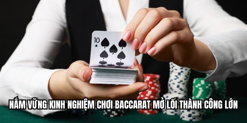 Nắm vững kinh nghiệm chơi baccarat mở lối thành công lớn